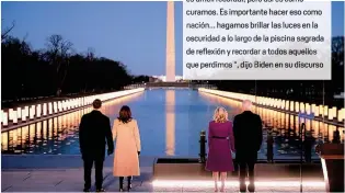  ??  ?? “Para sanar, debemos recordar. A veces
es difícil recordar, pero así es como curamos. Es importante hacer eso como nación... hagamos brillar las luces en la oscuridad a lo largo de la piscina sagrada de reflexión y recordara todos aquellos que perdimos dijo Biden en su discurso