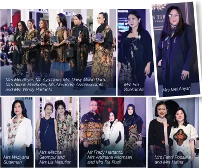  ??  ?? Mrs Mel Ahyar, Ms Ayu Dewi, Mrs Daisy Musin Dare, Mrs Atiqah Hasiholan, Ms Alexandra Asmasoebra­ta and Mrs Windy Hartanto Mrs Widiyana Sudirman Mrs Mischa Sitompul and Mrs Lia Nasution Mrs Era Soekamto Mr Fredy Hartanto, Mrs Andriana Anomsari and Mrs...