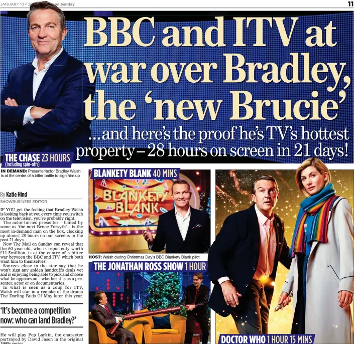  ??  ?? (Including spin-offs) IN DEMAND: Presenter/actor Bradley Walsh is at the centre of a bitter battle to sign him up
HOST: Walsh during Christmas Day’s BBC Blankety Blank pilot
CRACKERS: Walsh with son Barney on Ross’s ITV Christmas Special
DOCTOR WHO 1 HOUR 15 MINS FAREWELL: Walsh with Jodie Whittaker as the Doctor in the BBC’s hit drama THE CHASE 23 HOURS BLANKETY BLANK 40 MINS