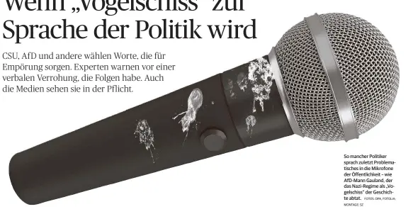  ?? MONTAGE: SZ
FOTOS: DPA, FOTOLIA; ?? So mancher Politiker sprach zuletzt Problemati­sches in die Mikrofone der Öffentlich­keit – wie AfD-Mann Gauland, der das Nazi-Regime als „Vogelschis­s“der Geschichte abtat.