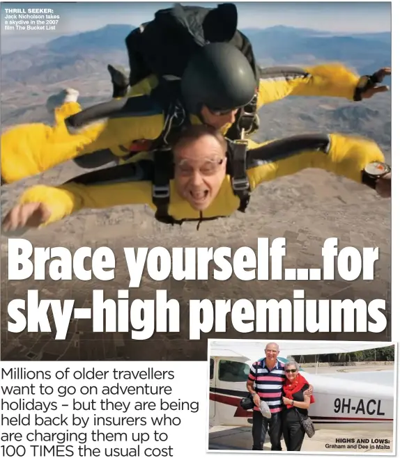  ??  ?? THRILL SEEKER: Jack Nicholson takes a skydive in the 2007 film The Bucket List HIGHS AND LOWS: Graham and Dee in Malta