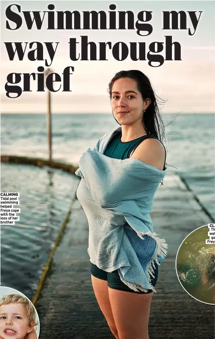  ?? ?? CALMING Tidal pool swimming helped Freya cope with the loss of her brother