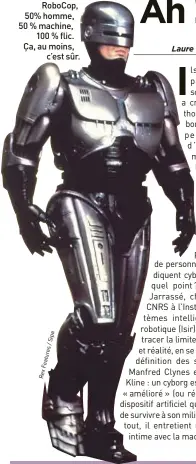  ??  ?? RoboCop, 50% homme, 50 % machine, 100 % flic. Ça, au moins, c’est sûr.