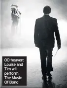  ??  ?? 00-heaven: Louise and Tim will perform The Music Of Bond