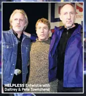  ??  ?? HELPLESS Entwistle with Daltrey & Pete Townshend