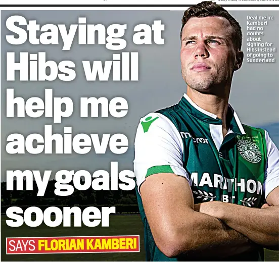  ??  ?? Deal me in: Kamberi had no doubts about signing for Hibs instead of going to Sunderland