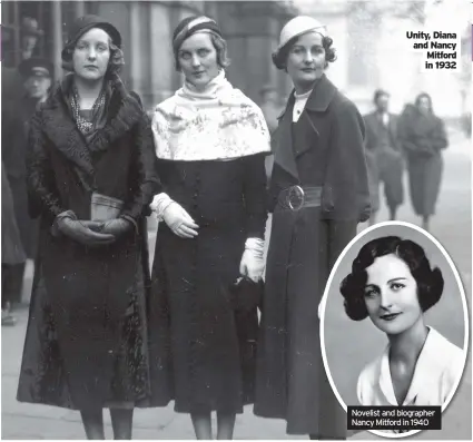  ??  ?? Unity, Diana and Nancy Mitford in 1932
Novelist and biographer Nancy Mitford in 1940
