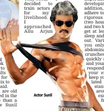  ??  ?? Actor Sunil