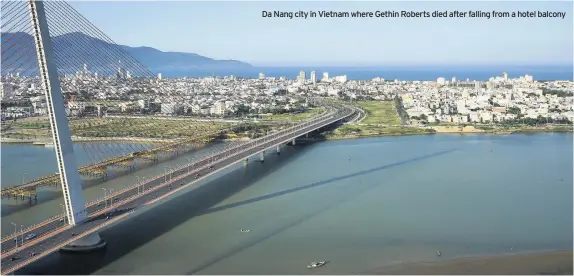  ??  ?? Da Nang city in Vietnam where Gethin Roberts died after falling from a hotel balcony