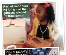  ??  ?? Rachel made sure Ké Ani got all the gifts she wished for from Santa!