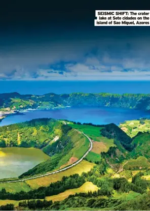  ?? ?? SEISMIC SHIFT: The crater lake at Sete cidades on the island of Sao Miguel, Azores