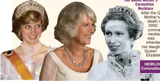  ?? ?? HEIRLOOMS: Diana with pearl choker; Camilla in Coronation necklace; Anne wears Empress’s choker