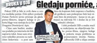  ??  ?? „Gledam porniće, pa šta?“: Dušan Pavlović