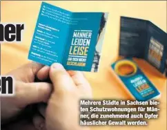  ??  ?? Mehrere Städte in Sachsen bieten Schutzwohn­ungen für Männer, die zunehmend auch Opfer häuslicher Gewalt werden.