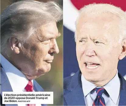  ?? PHOTOS AFP ?? L’élection présidenti­elle américaine de 2020 oppose Donald Trump et Joe Biden.