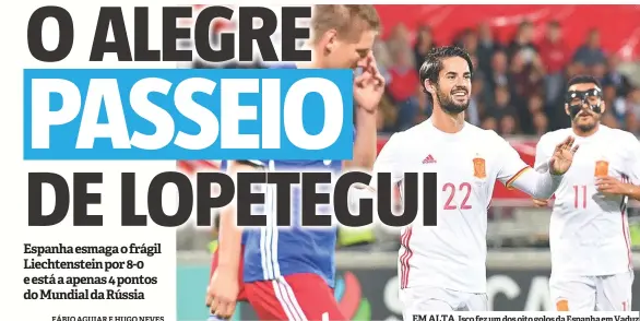  ??  ?? EM ALTA. Isco fez um dos oito golos da Espanha em Vaduz