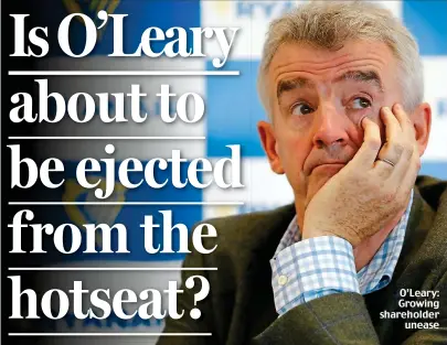  ??  ?? O’Leary: Growing shareholde­r unease
