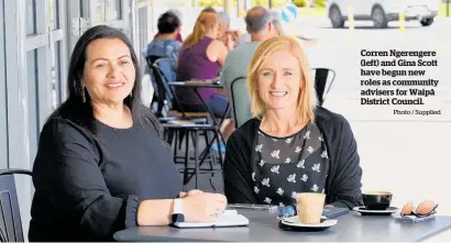  ?? Photo / Supplied ?? Corren Ngerengere (left) and Gina Scott have begun new roles as community advisers for Waipa¯ District Council.