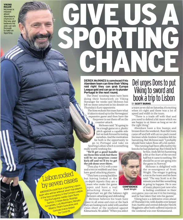  ??  ?? VIKING RULER McInnes is relaxed about Aberdeen’s chances in Norway and believes his side can win through to take on Sporting
CONFIDENCE Scott Wright