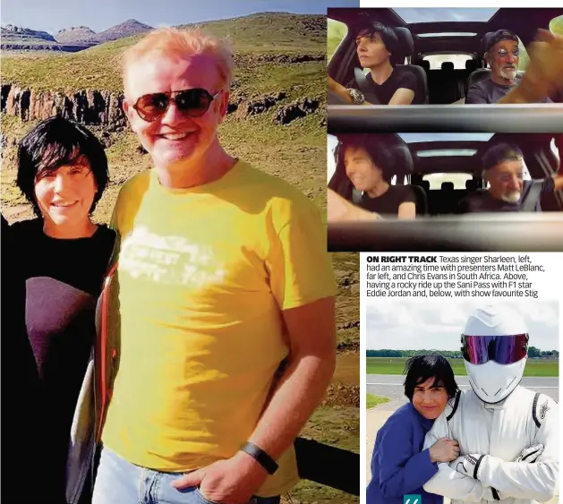  ??  ?? ON RIGHT TRACK Texas singer Sharleen, left, had an amazing time with presenters Matt LeBlanc, far left, and Chris Evans in South Africa. Above, having a rocky ride up the Sani Pass with F1 star Eddie Jordan and, below, with show favourite Stig