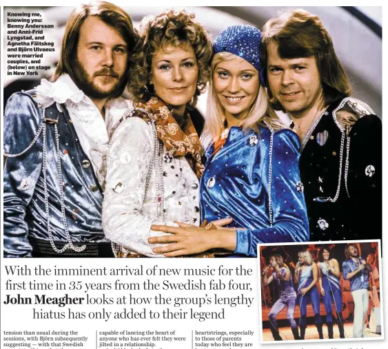  ??  ?? Knowing me, knowing you: Benny Andersson and Anni-Frid Lyngstad, and Agnetha Fältskog and Björn Ulvaeus were married couples, and (below) on stage in New York
