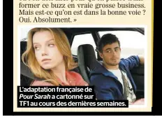  ??  ?? L’adaptation française de
Pour Sarah a cartonné sur
TF1 au cours des dernières semaines.