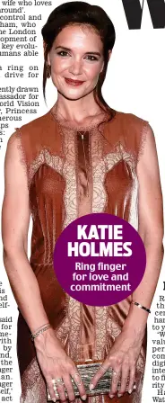  ??  ?? KATIE HOLMES Ring finger for love and commitment