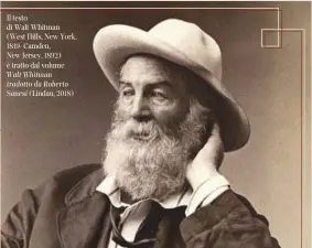  ?? CdS ?? Il testo di Walt Whitman (West Hills, New York, 1819- Camden, New Jersey, 1892) è tratto dal volume Walt Whitman tradotto da Roberto Sanesi (Lindau, 2018)