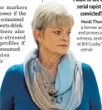  ??  ?? “I want to see a serial rapist convicted!” Heidi Thomas, a former actress and prosecutio­n witness, testifying at Bill Cosby’s retrial