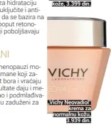  ??  ?? „Vichy Neovadiol“
krema za normalnu kožu,
3.939 din.