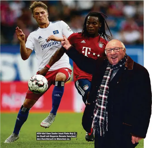  ??  ?? HSV-Idol Uwe Seeler traut Fiete Arp (l., im Duell mit Bayerns Renato Sanches) den Durchbruch in München zu.