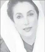  ??  ?? Benazir Bhutto