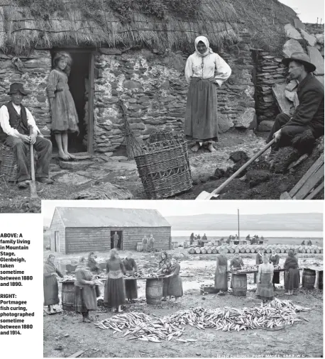  ??  ?? ABOVE: A family living in Mountain Stage, Glenbeigh, taken sometime between 1880 and 1890.
RIGHT: Portmagee fish curing, photograph­ed sometime between 1880 and 1914.