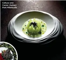  ??  ?? Celtuce and Caviar; (below) Pork Millefeuil­le