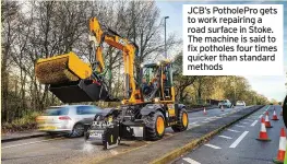  ??  ?? JCB’s PotholePro gets to work repairing a road surface in Stoke. The machine is said to fix potholes four times quicker than standard methods