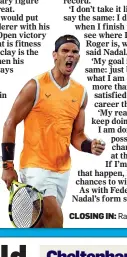  ??  ?? CLOSING IN: Rafael Nadal