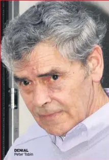  ??  ?? DENIAL Peter Tobin