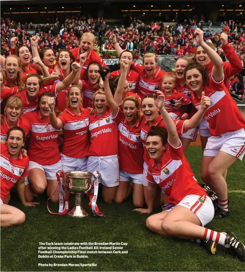  ?? Photo by Brendan Moran/Sportsfile ?? The Cork team celebrate with the Brendan Martin Cup after winning the Ladies Football All-Ireland Senior Football Championsh­ip Final match between Cork and Dublin at Croke Park in Dublin.