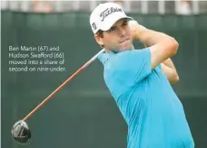 ??  ?? Ben Martin (67) and Hudson Swafford (66) moved into a share of second on nine-under.