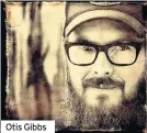  ??  ?? Otis Gibbs