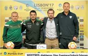  ??  ?? MESTRES. Alekberov, Dias, Fuentes e Grdovic falaram