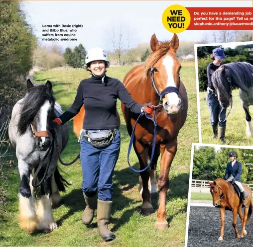  ??  ?? Lorna with Rosie (right) and Bilbo Blue, who suffers from equine metabolic syndrome
Bilbo practising his ‘pony yoga’