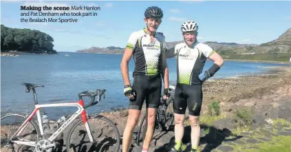  ??  ?? Making the scene Mark Hanlon and Pat Denham who took part in the Bealach Mor Sportive