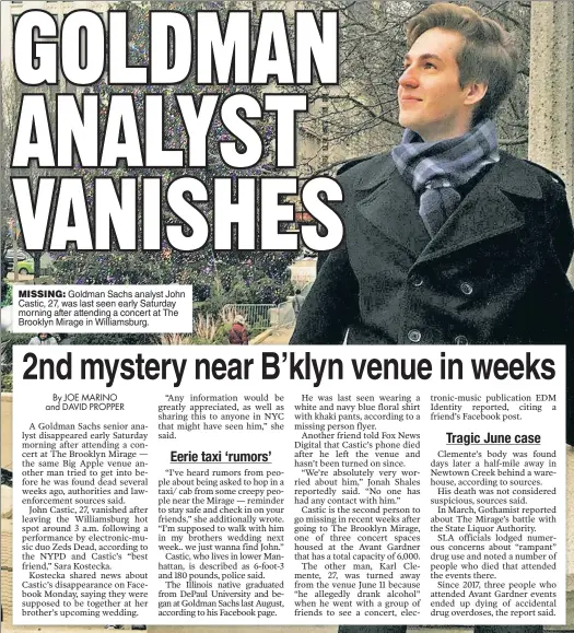  ?? ?? MISSING: Goldman Sachs analyst John Castic, 27, was last seen early Saturday morning after attending a concert at The Brooklyn Mirage in Williamsbu­rg.