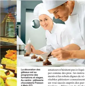  ??  ?? La décoration des gâteaux est au programme des formations et stages. Au centre : pâtisserie chocolater­ie Fresson à Metz (57).