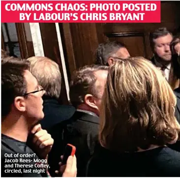  ?? ?? Out of order? Jacob Rees- Mogg and Therese Coffey, circled, last night