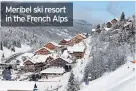  ??  ?? Meribel ski resort in the French Alps