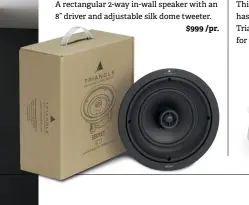  ??  ?? IWT8 A rectangula­r 2-way in-wall speaker with an 8” driver and adjustable silk dome tweeter. $999 /pr.