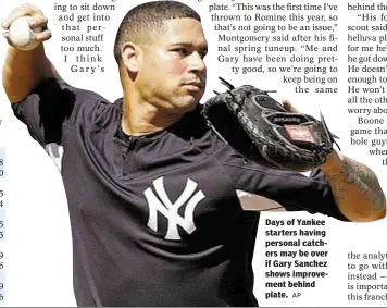  ?? AP ?? Days of Yankee starters having personal catchers may be over if Gary Sanchez shows improvemen­t behind plate.