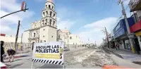  ?? ?? ▮ Actualment­e, el Municipio de Monclova lleva a cabo la modernizac­ión del Centro Histórico de Monclova, uno de los proyectos insignia de la administra­ción.